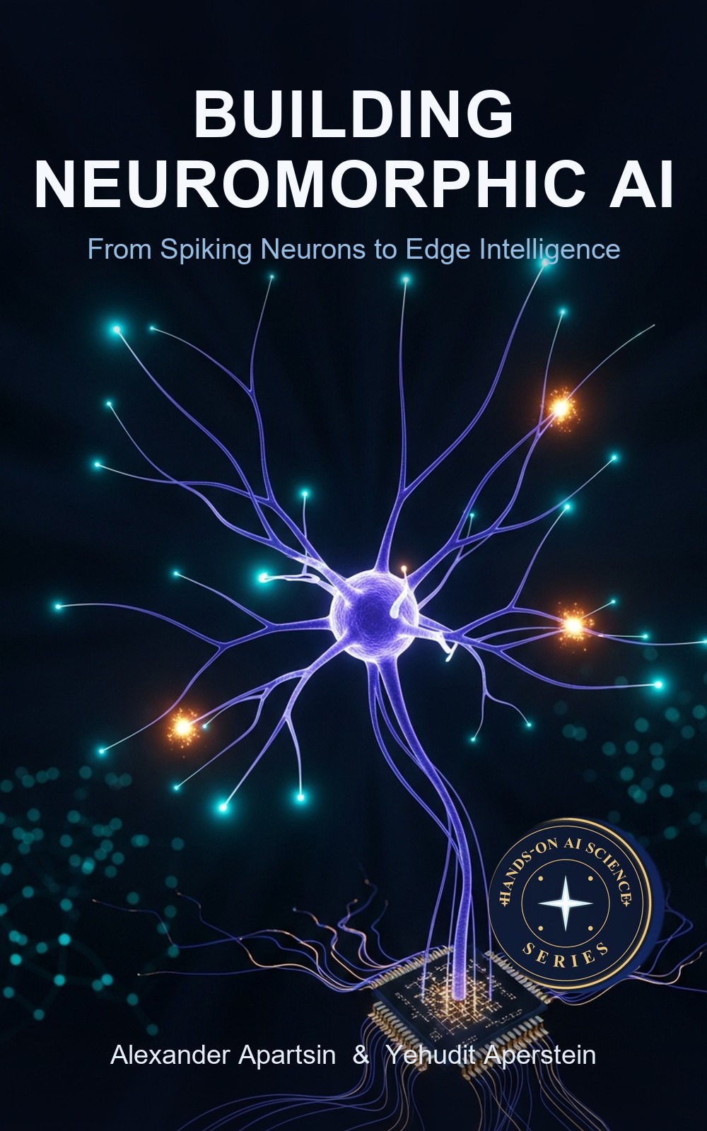 Book cover: luminous spiking neuron filaments and sparse event pulses bridging biology and silicon chip hardware against a deep space background